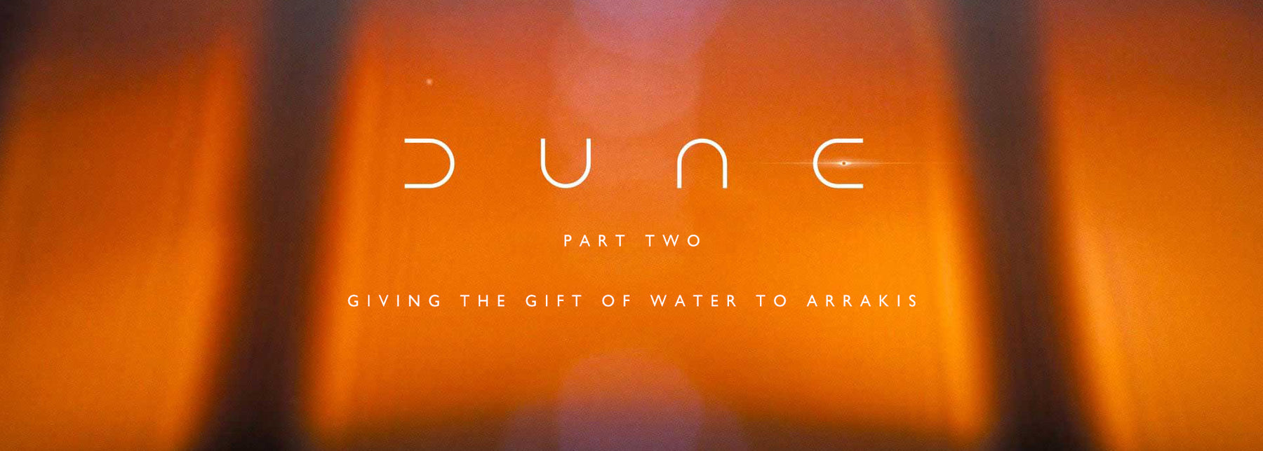 Dune Part Two: Giving the gift of water to Arrakis