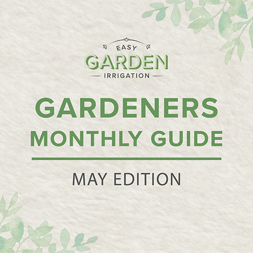 May Gardening Guide: Garden Watering, Irrigation Tips & What to Plant Now